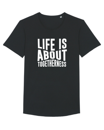 Life is About Togetherness Black