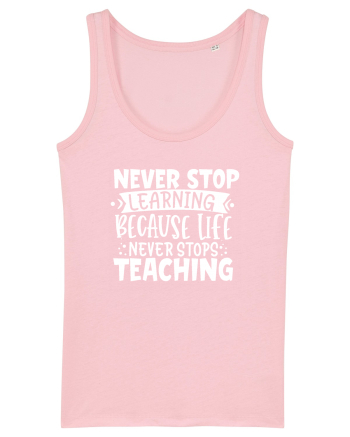 Never Stop Learning, because life never stops teaching Cotton Pink