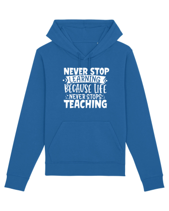 Never Stop Learning, because life never stops teaching Royal Blue