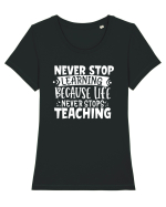 Never Stop Learning, because life never stops teaching Tricou mânecă scurtă guler larg fitted Damă Expresser