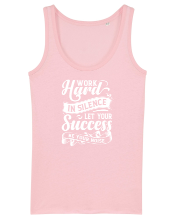 Work Hard in silence, let your succes be your noise Cotton Pink