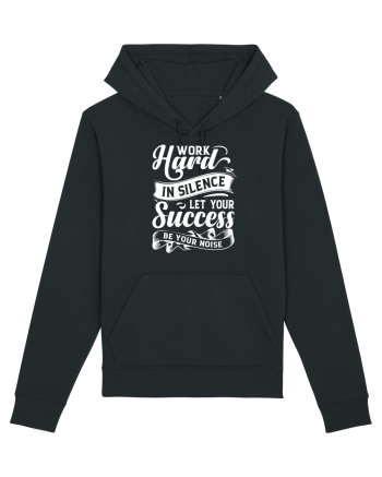 Work Hard in silence, let your succes be your noise Black