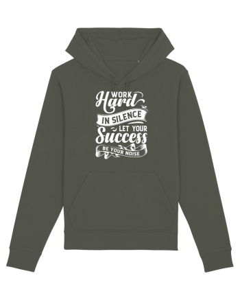 Work Hard in silence, let your succes be your noise Khaki
