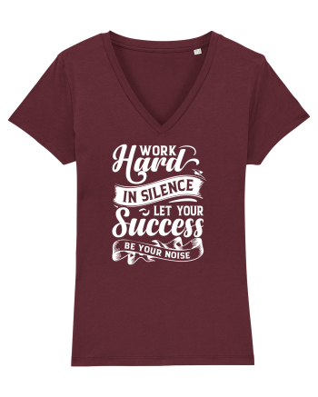 Work Hard in silence, let your succes be your noise Burgundy
