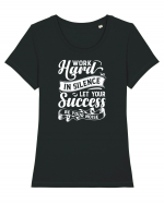 Work Hard in silence, let your succes be your noise Tricou mânecă scurtă guler larg fitted Damă Expresser