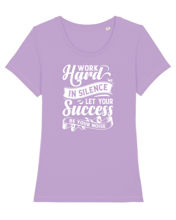 Work Hard in silence, let your succes be your noise Lavender Dawn