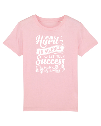 Work Hard in silence, let your succes be your noise Cotton Pink