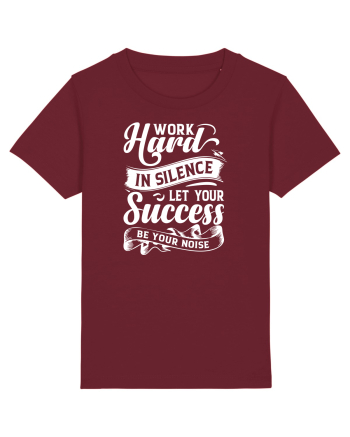 Work Hard in silence, let your succes be your noise Burgundy
