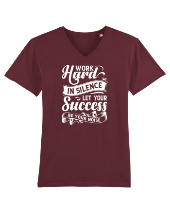 Work Hard in silence, let your succes be your noise Burgundy