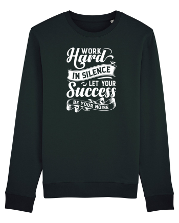Work Hard in silence, let your succes be your noise Black