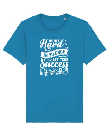 Work Hard in silence, let your succes be your noise Azur