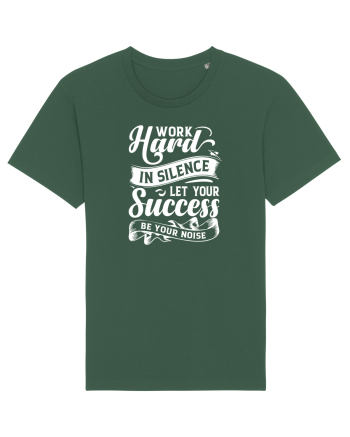 Work Hard in silence, let your succes be your noise Bottle Green