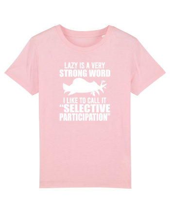 Lazy is a very strong word Cotton Pink