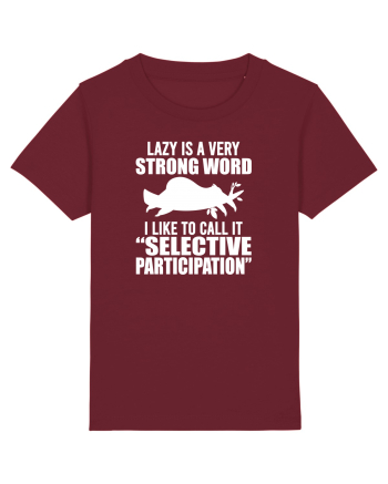 Lazy is a very strong word Burgundy