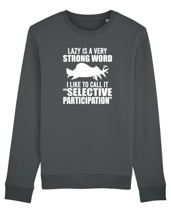 Lazy is a very strong word Anthracite