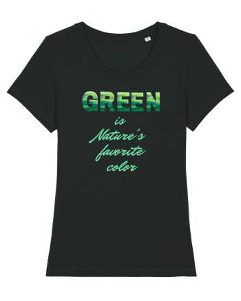 Green is Nature's favorite color Black