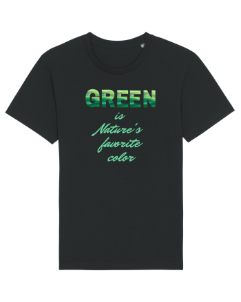 Green is Nature's favorite color Black