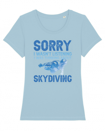Skydiving Sorry I Wasn't Listening Sky Blue