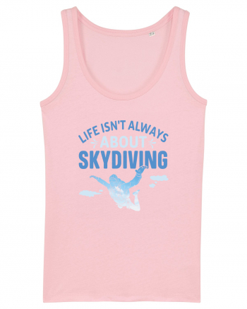 Life Isn't Always About Skydiving Cotton Pink