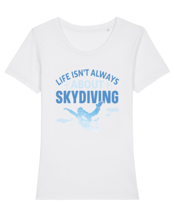 Life Isn't Always About Skydiving White