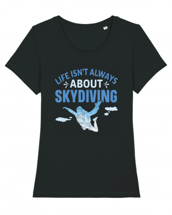 Life Isn't Always About Skydiving Black