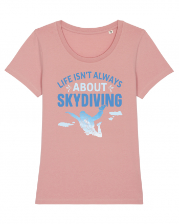 Life Isn't Always About Skydiving Canyon Pink