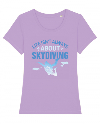 Life Isn't Always About Skydiving Lavender Dawn