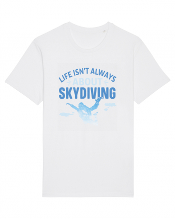 Life Isn't Always About Skydiving White