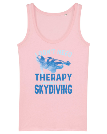 I Don't Need Therapy I Just Need To Go Skydiving Cotton Pink