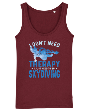 I Don't Need Therapy I Just Need To Go Skydiving Burgundy