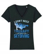 I Don't Need Therapy I Just Need To Go Skydiving Tricou mânecă scurtă guler V Damă Evoker