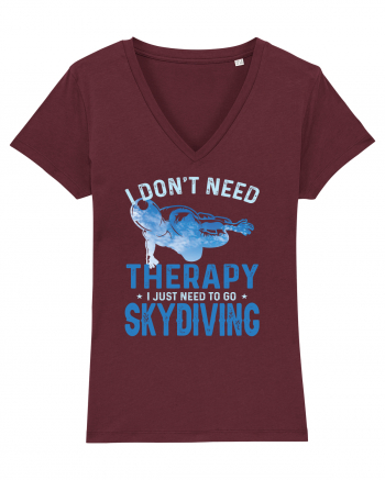 I Don't Need Therapy I Just Need To Go Skydiving Burgundy
