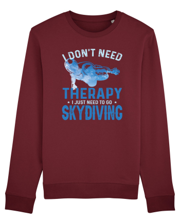 I Don't Need Therapy I Just Need To Go Skydiving Burgundy