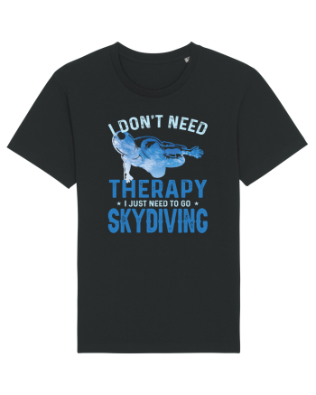I Don't Need Therapy I Just Need To Go Skydiving Black