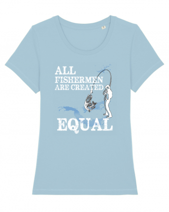 All Fishermen Are Created Equal Sky Blue