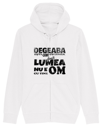 Degeaba esti Om cu Lumea, daca Lumea nu e Om cu Tine White