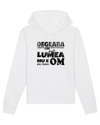 Degeaba esti Om cu Lumea, daca Lumea nu e Om cu Tine White