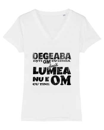 Degeaba esti Om cu Lumea, daca Lumea nu e Om cu Tine White