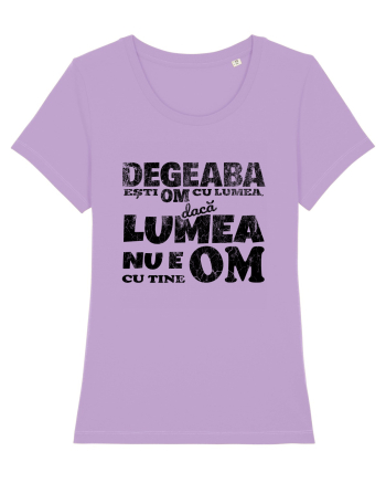 Degeaba esti Om cu Lumea, daca Lumea nu e Om cu Tine Lavender Dawn