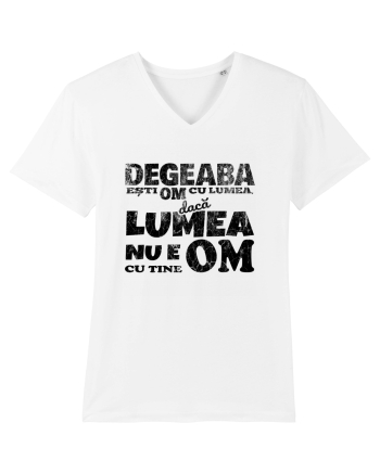 Degeaba esti Om cu Lumea, daca Lumea nu e Om cu Tine White