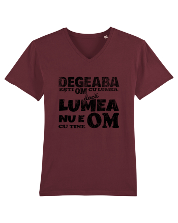 Degeaba esti Om cu Lumea, daca Lumea nu e Om cu Tine Burgundy