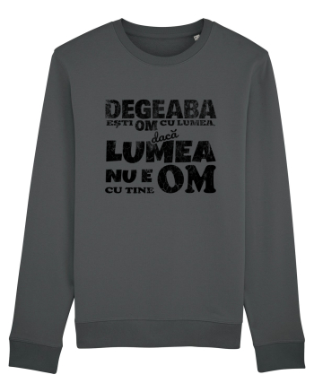 Degeaba esti Om cu Lumea, daca Lumea nu e Om cu Tine Anthracite