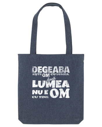Degeaba esti Om cu Lumea, daca Lumea nu e Om cu Tine Midnight Blue