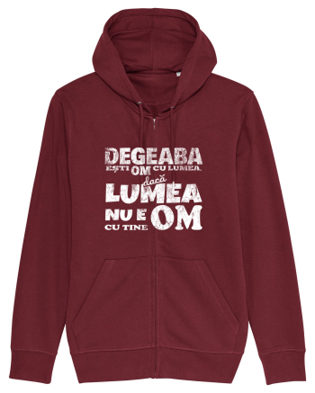 Degeaba esti Om cu Lumea, daca Lumea nu e Om cu Tine Burgundy