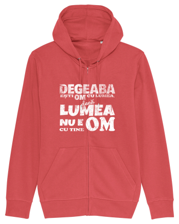 Degeaba esti Om cu Lumea, daca Lumea nu e Om cu Tine Carmine Red