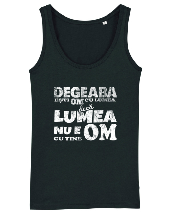 Degeaba esti Om cu Lumea, daca Lumea nu e Om cu Tine Black
