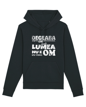 Degeaba esti Om cu Lumea, daca Lumea nu e Om cu Tine Black