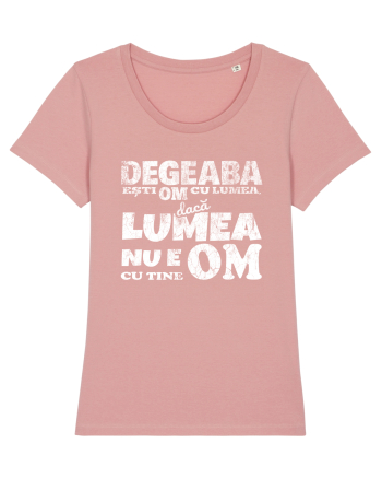 Degeaba esti Om cu Lumea, daca Lumea nu e Om cu Tine Canyon Pink