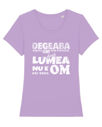 Degeaba esti Om cu Lumea, daca Lumea nu e Om cu Tine Lavender Dawn