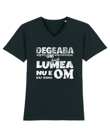 Degeaba esti Om cu Lumea, daca Lumea nu e Om cu Tine Black
